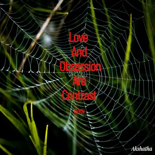 Quote by Dr.Akshatha V K Nairy - Love 
And
 Obsession
 Are 
Contrast

AVKN - Made using Quotes Creator App, Post Maker App