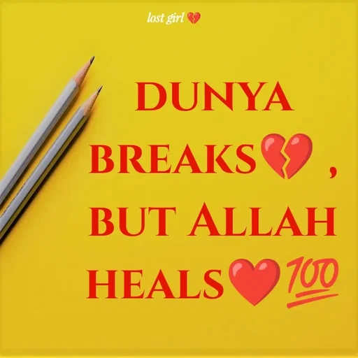 Quote by lost girl 💔🥹 - dunya breaks💔 , but Allah heals❤️💯 - Made using Quotes Creator App, Post Maker App