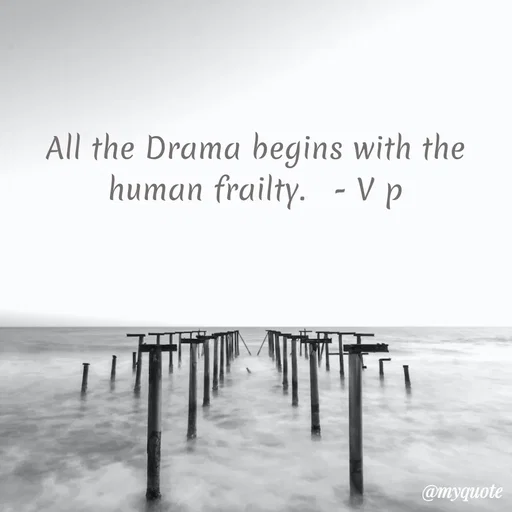 Quote by PREETI RAO - All the Drama begins with the human frailty.   - V p - Made using Quotes Creator App, Post Maker App