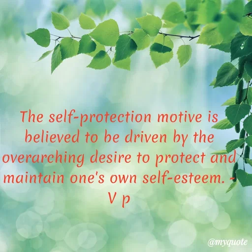 Quote by Incognito - The self-protection motive is believed to be driven by the overarching desire to protect and maintain one's own self-esteem. - V p - Made using Quotes Creator App, Post Maker App