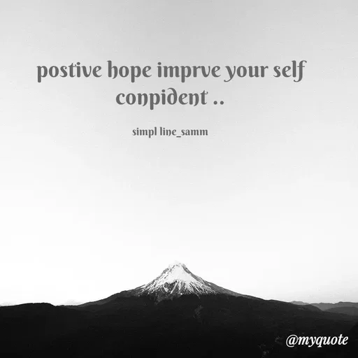 Quote by simpl_line - postive hope imprve your self conpident ..

simpl line_samm - Made using Quotes Creator App, Post Maker App
