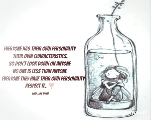 Quote by simpl_line - Everyone has their own personality,
 their own characteristics..
So don't look down on anyone,
no one is less than anyone.
For everyone They have their own personality,
respect it.. ❣️

simpl_line samm - Made using Quotes Creator App, Post Maker App