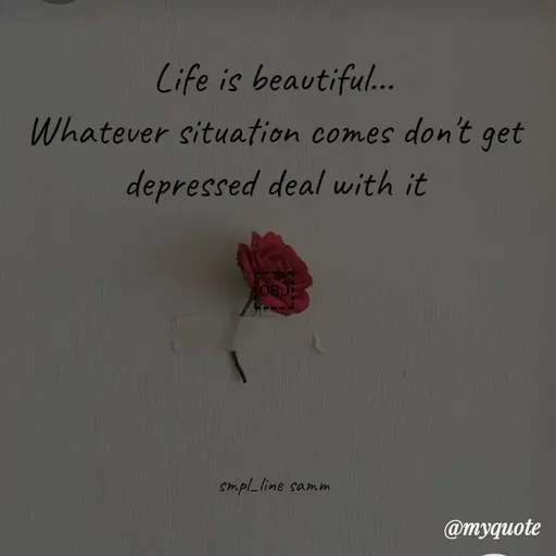 Quote by simpl_line - Life is beautiful...
Whatever situation comes don't get depressed deal with it

￼




smpl_line samm - Made using Quotes Creator App, Post Maker App