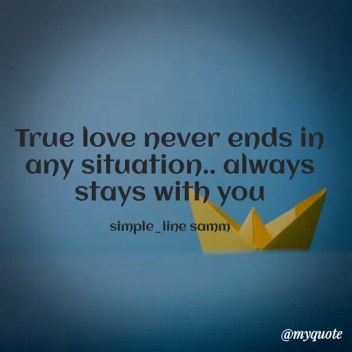 Quote by simpl_line - True love never ends in any situation.. always stays with you

simple_line samm - Made using Quotes Creator App, Post Maker App