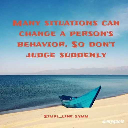 Quote by simpl_line - Many situations can change a person's behavior. So don't judge suddenly






Simpl_line samm - Made using Quotes Creator App, Post Maker App