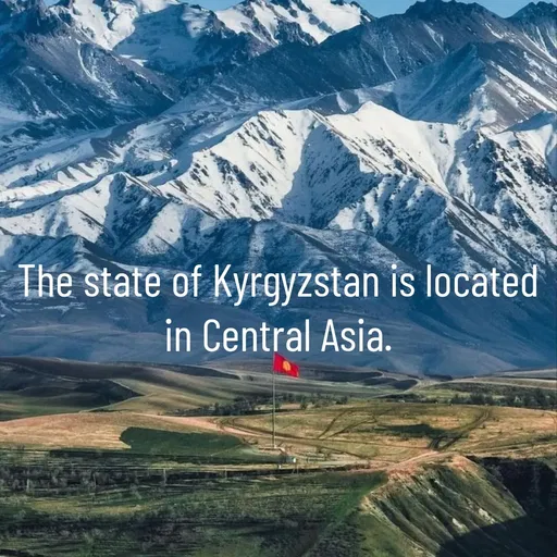 Quote by Manasa - The state of Kyrgyzstan is located in Central Asia. - Made using Quotes Creator App, Post Maker App