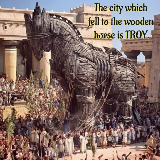 Quote by Manasa - The city which 
fell to the wooden 
horse is TROY. - Made using Quotes Creator App, Post Maker App