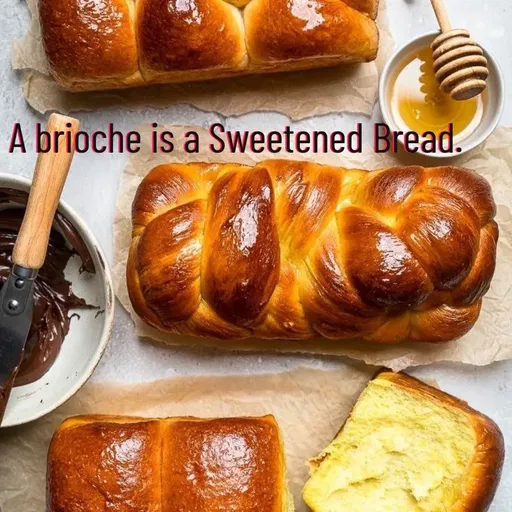 Quote by Manasa - A brioche is a Sweetened Bread. - Made using Quotes Creator App, Post Maker App