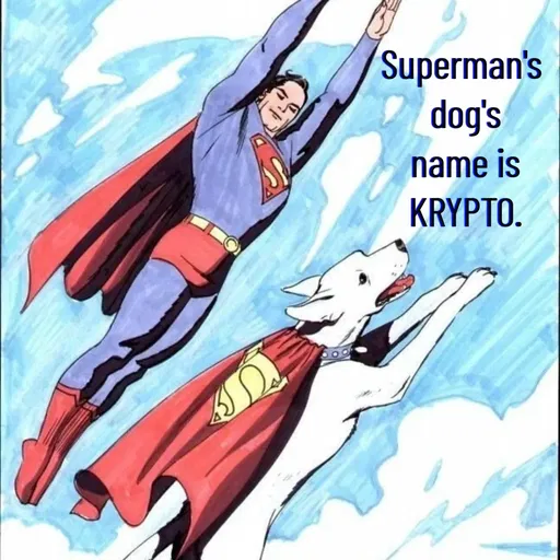 Quote by Manasa - Superman's
 dog's
 name is
 KRYPTO. - Made using Quotes Creator App, Post Maker App