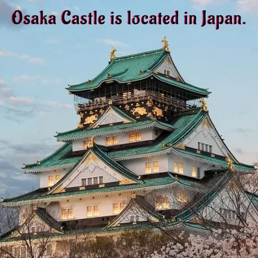 Quote by Manasa - Osaka Castle is located in Japan. - Made using Quotes Creator App, Post Maker App
