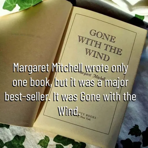 Quote by Manasa - Margaret Mitchell wrote only one book, but it was a major best-seller. It was Gone with the Wind.  - Made using Quotes Creator App, Post Maker App