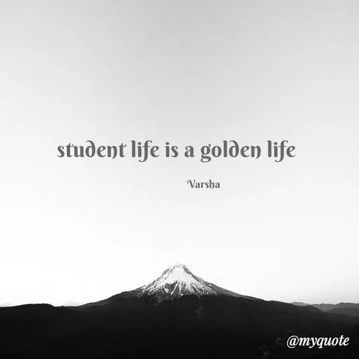 Quote by Varsha Varsha - student life is a golden life
Varsha
@myquote
 - Made using Quotes Creator App, Post Maker App