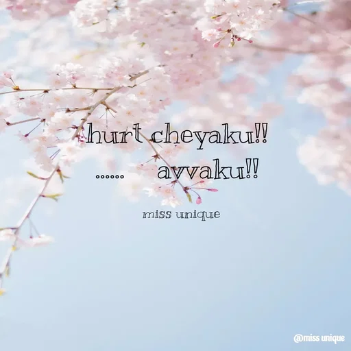 Quote by priya_chinnu 21 - hurt cheyaku!! 
......    avvaku!! 

miss unique - Made using Quotes Creator App, Post Maker App