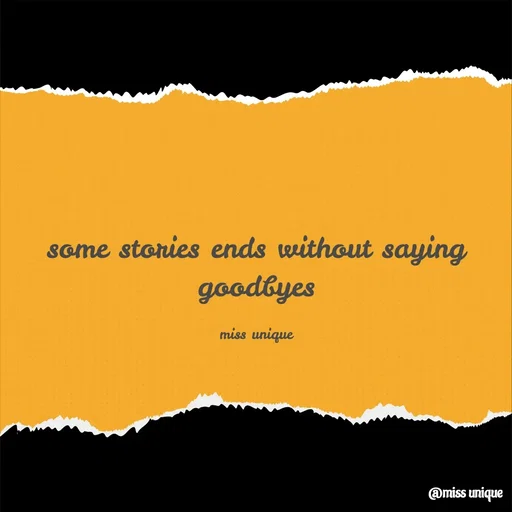 Quote by priya_chinnu 21 - some stories ends without saying goodbyes

miss unique - Made using Quotes Creator App, Post Maker App