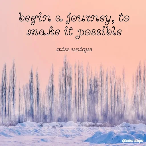 Quote by priya_chinnu 21 - begin a journey, to make it possible

miss unique - Made using Quotes Creator App, Post Maker App
