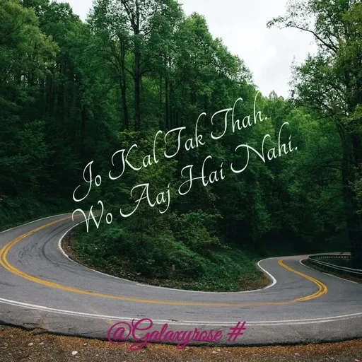 Quote by Galaxyrose - Jo Kal Tak Thah.
 Wo Aaj Hai Nahi. - Made using Quotes Creator App, Post Maker App