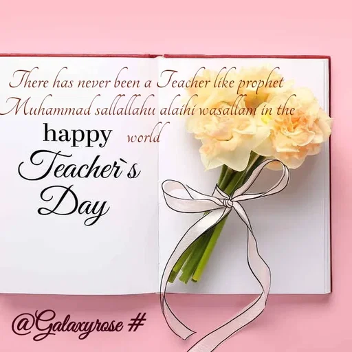 Quote by Galaxyrose - There has never been a Teacher like prophet Muhammad sallallahu alaihi wasallam in the world  - Made using Quotes Creator App, Post Maker App