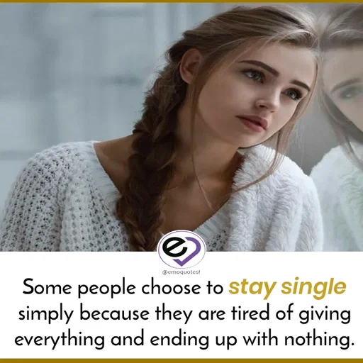Quote by SilentGirlE!04 - Some people choose to stay single simply because they are tired of giving everything and ending up with nothing.

 - Made using Quotes Creator App, Post Maker App
