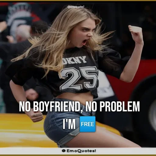 Quote by SilentGirlE!04 - No boyfriend, no problem
I'm 🆓 - Made using Quotes Creator App, Post Maker App
