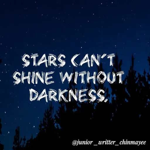 Quote by @ Junior writter.... - Stars can't shine without darkness. - Made using Quotes Creator App, Post Maker App