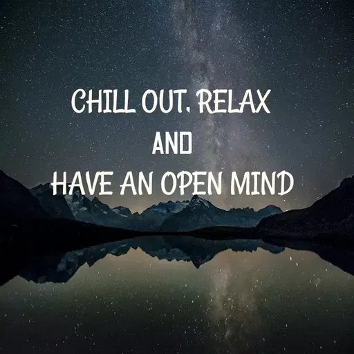 Quote by @ Junior writter.... - CHILL OUT, RELAX 
AND
HAVE AN OPEN MIND - Made using Quotes Creator App, Post Maker App