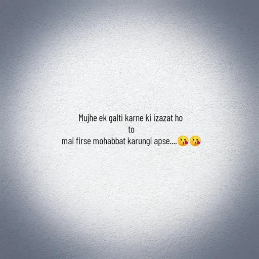 Quote by @ Junior writter.... - Mujhe ek galti karne ki izazat ho 
to
mai firse mohabbat karungi apse....😘😘 - Made using Quotes Creator App, Post Maker App