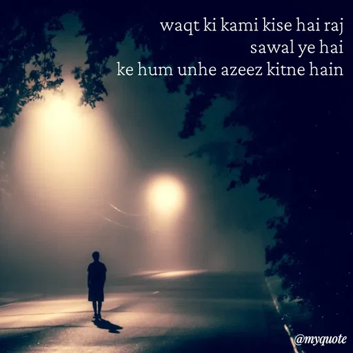 Quote by Ravi Raj - waqt ki kami kise hai raj
sawal ye hai
ke hum unhe azeez kitne hain - Made using Quotes Creator App, Post Maker App