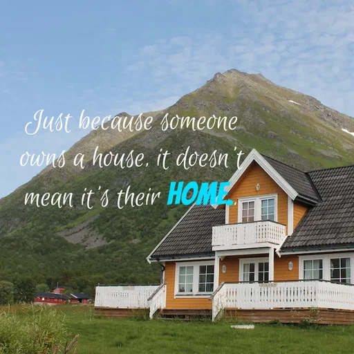 Quote by Hasini KR - Just because someone owns a house, it doesn't mean it's their Home.. - Made using Quotes Creator App, Post Maker App