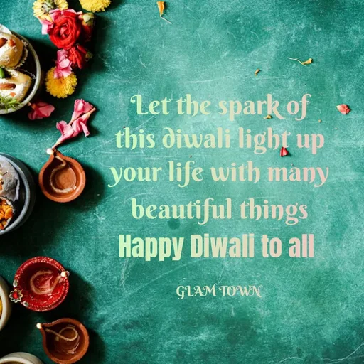 Quote by Hasini KR - Let the spark of this diwali light up your life with many beautiful things
Happy Diwali to all 

GLAM TOWN  - Made using Quotes Creator App, Post Maker App
