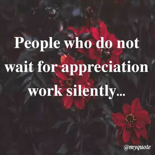 Quote by Hasini KR - People who do not
wait for appreciation
work silently...
@тудиote
 - Made using Quotes Creator App, Post Maker App