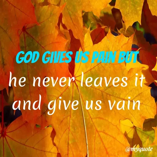 Quote by Hasini KR - GOD GIVES P
he never leaves it
and give us vain
@myquote
 - Made using Quotes Creator App, Post Maker App