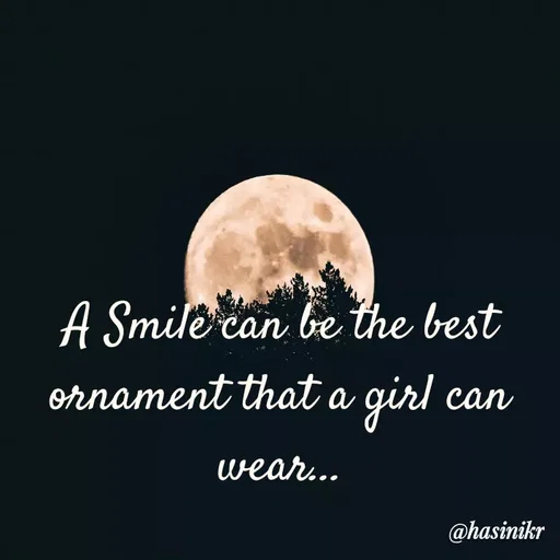 Quote by Hasini KR - A Smile can be the best
ornament that a girl
can
wear...
@hasinikr
 - Made using Quotes Creator App, Post Maker App