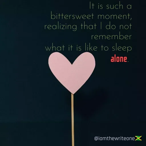 Quote by I Am The Write One - It is such a
bittersweet moment,
realizing that I do not
remember
what it is like to sleep
alone.
@jamthewriteoneX
 - Made using Quotes Creator App, Post Maker App