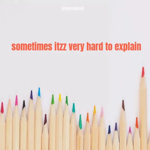 Quote by quotes creator - sometimes itzz very hard to explain  - Made using Quotes Creator App, Post Maker App