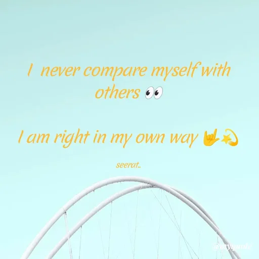 Quote by quotes creator - I  never compare myself with others 👀

I am right in my own way 🤟💫

seerat.. - Made using Quotes Creator App, Post Maker App