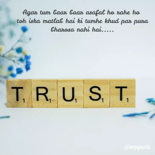Quote by minni - Agar tum baar baar asafal ho rahe ho 
toh iska matlab hai ki tumhe khud par pura bharosa nahi hai..... - Made using Quotes Creator App, Post Maker App