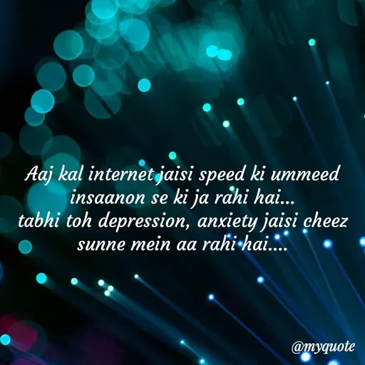 Quote by minni - Aaj kal internet jaisi speed ki ummeed insaanon se ki ja rahi hai...
tabhi toh depression, anxiety jaisi cheez sunne mein aa rahi hai.... - Made using Quotes Creator App, Post Maker App