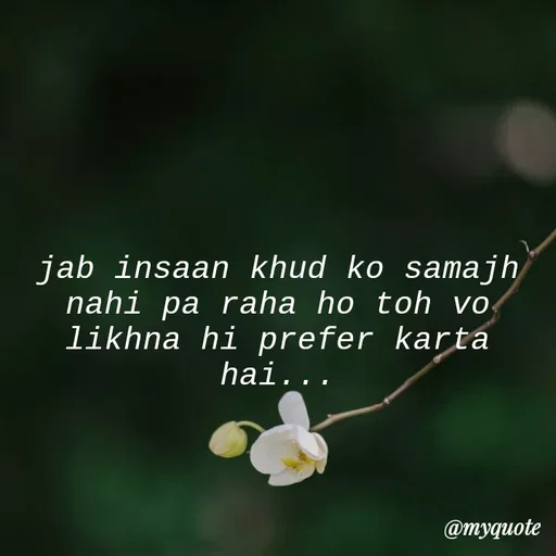 Quote by minni - jab insaan khud ko samajh nahi pa raha ho toh vo likhna hi prefer karta hai... - Made using Quotes Creator App, Post Maker App