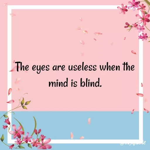 Quote by minni - The eyes are useless when the mind is blind. - Made using Quotes Creator App, Post Maker App