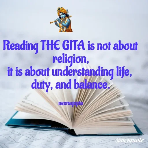 Quote by Neera Gupta - Reading THE GITA is not about religion,
it is about understanding life, 
duty, and balance.


neeragupta - Made using Quotes Creator App, Post Maker App