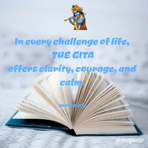 Quote by Neera Gupta - In every challenge of life, 
THE GITA
offers clarity, courage, and calm.


neeragupta - Made using Quotes Creator App, Post Maker App