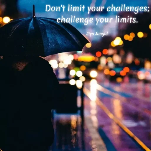 Quote by Jiya Jangid - Don't limit your challenges;
challenge your limits.
Jiya Jangid
 - Made using Quotes Creator App, Post Maker App
