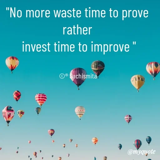 Quote by Suchismita - "No more waste time to prove 
rather 
invest time to improve "


©® Suchismita  - Made using Quotes Creator App, Post Maker App