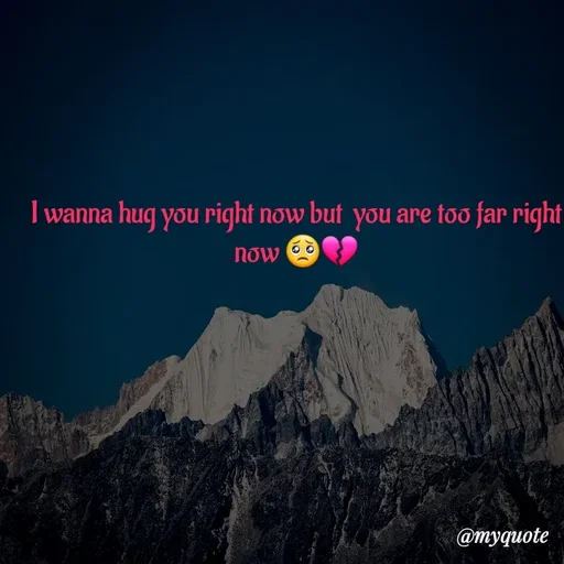 Quote by broken heart - I wanna hug you right now but  you are too far right now 🥺💔 - Made using Quotes Creator App, Post Maker App