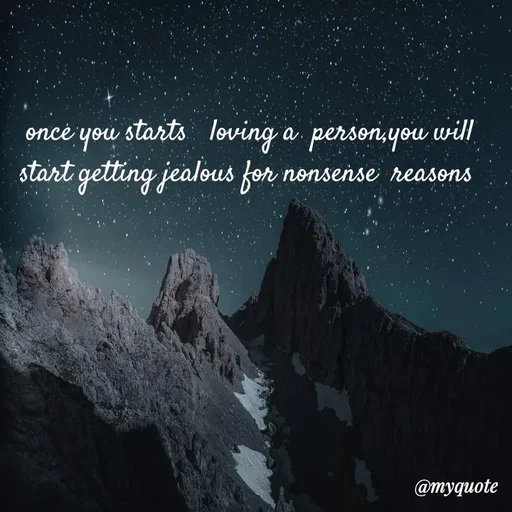 Quote by broken heart - once you starts   loving a  person,you will start getting jealous for nonsense  reasons  - Made using Quotes Creator App, Post Maker App