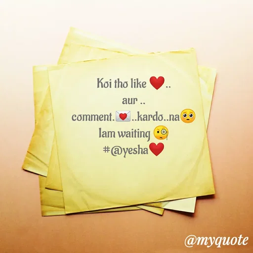 Quote by #@yesha..❤️ - Koi tho like ❤️..
aur ..
comment.💌..kardo..na🥺
Iam waiting 🧐
#@yesha❤️ - Made using Quotes Creator App, Post Maker App