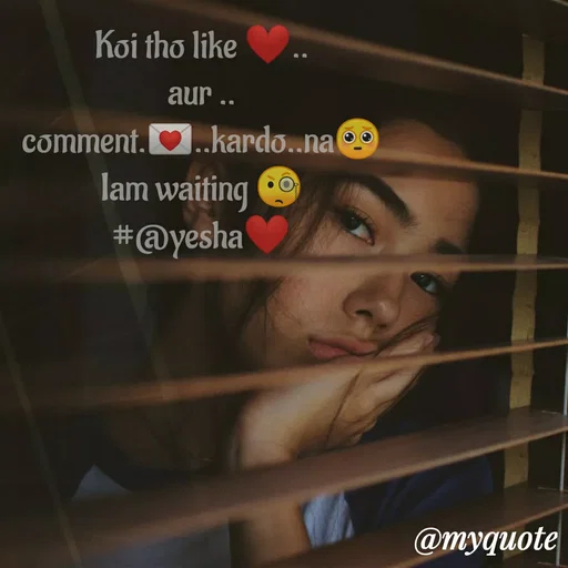 Quote by #@yesha..❤️ - Koi tho like ❤️..
aur ..
comment.💌..kardo..na🥺
Iam waiting 🧐
#@yesha❤️ - Made using Quotes Creator App, Post Maker App