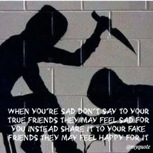 Quote by Sweety - When you're sad don't say to your true friends they may feel sad for you instead share it to your fake friends they may feel happy for it - Made using Quotes Creator App, Post Maker App