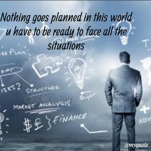 Quote by sweaty - Nothing goes planned in this world u have to be ready to face all the situations - Made using Quotes Creator App, Post Maker App