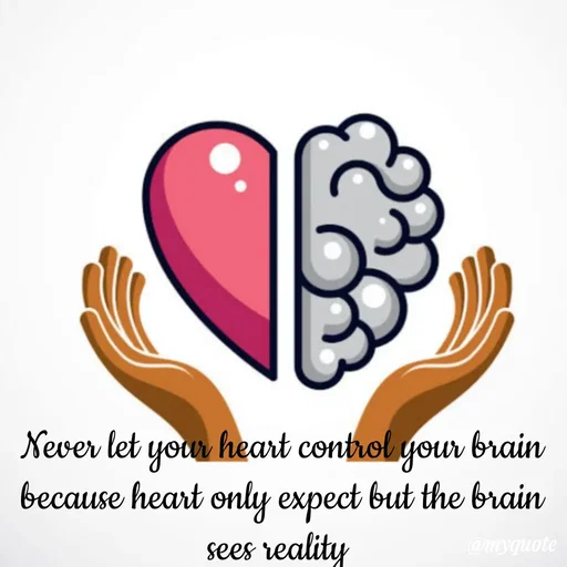 Quote by sweaty - Never let your heart control your brain because heart only expect but the brain sees reality  - Made using Quotes Creator App, Post Maker App